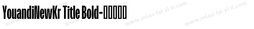 YouandiNewKr Title Bold字体转换
